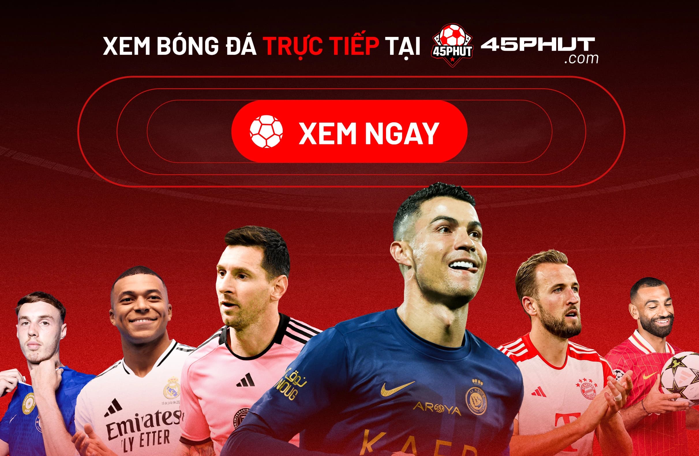 Xem trực tiếp bóng đá tại 45phut - Lịch thi đấu các giải đấu hàng đầu
